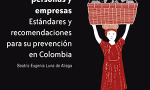 Trata de personas y empresas. Estándares y recomendaciones para su prevención en Colombia