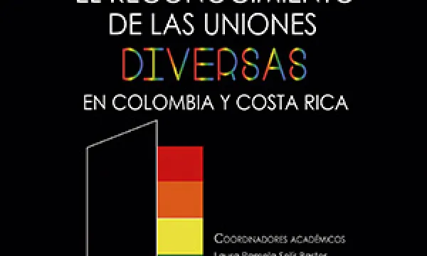 El derecho al amor, el reconocimiento de las uniones diversas en Colombia y Costa Rica