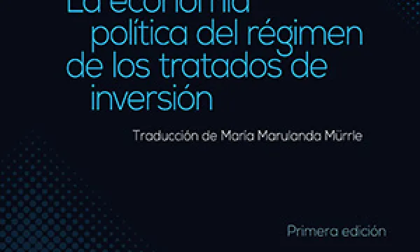 La economía política del régimen de los tratados de inversión