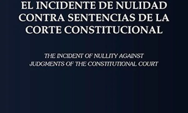 El incidente de nulidad contra sentencias de la Corte Constitucional
