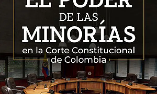 ‘El poder de las minorías en la Corte Constitucional de Colombia’