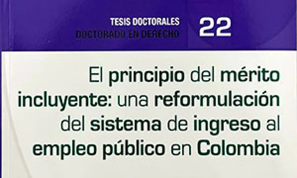 El principio del mérito incluyente: una reformulación del sistema de ingreso al empleo público en Colombia