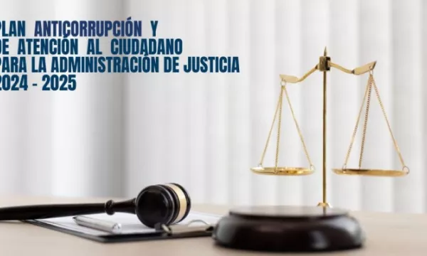 Consejo Superior implementa Plan Anticorrupción y de Atención al Ciudadano 2024-2025 