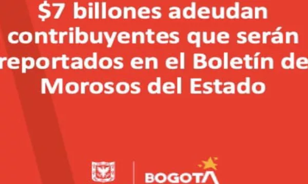 Más de 91 mil contribuyentes de Bogotá aparecerán en el Boletín de Deudores Morosos del Estado