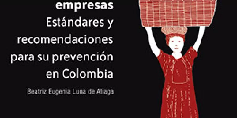 Trata de personas y empresas. Estándares y recomendaciones para su prevención en Colombia