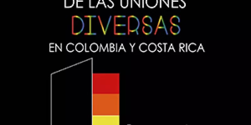 El derecho al amor, el reconocimiento de las uniones diversas en Colombia y Costa Rica