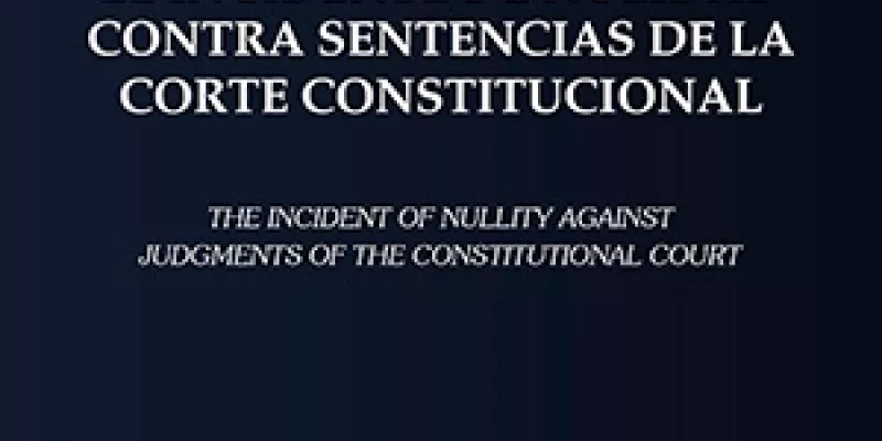 El incidente de nulidad contra sentencias de la Corte Constitucional