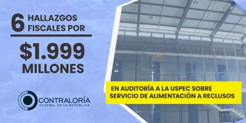 Millonarios hallazgos fiscales por mala alimentación a presos en auditoría a la USPEC (CGR)