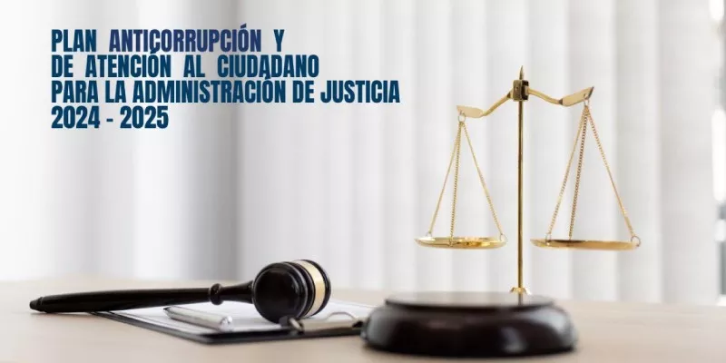Consejo Superior implementa Plan Anticorrupción y de Atención al Ciudadano 2024-2025 