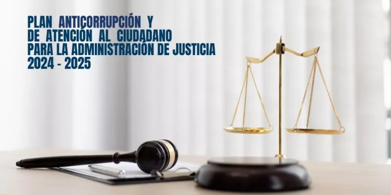 Consejo Superior implementa Plan Anticorrupción y de Atención al Ciudadano 2024-2025