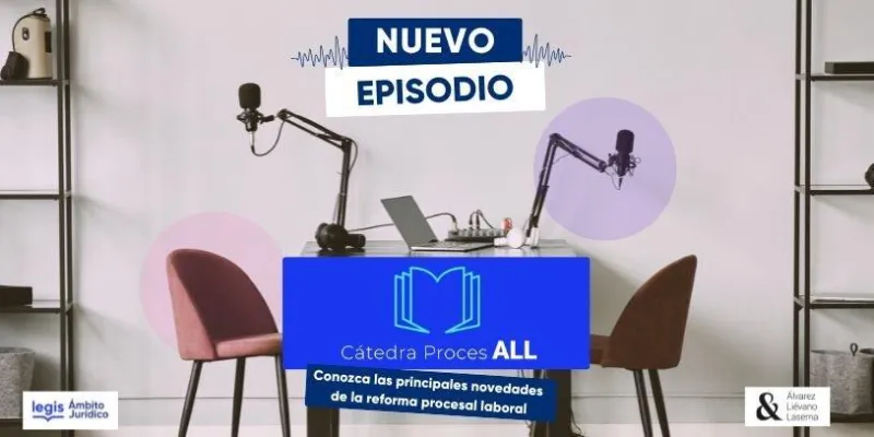 ÁMBITO JURÍDICO y Álvarez Liévano Laserna se unen para explicar la reforma procesal laboral