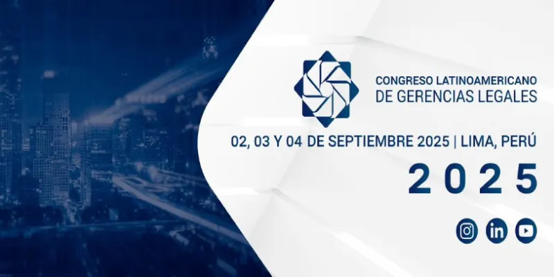 Avanza, en Lima (Perú), el Congreso Latinoamericano de Gerencias Legales 2025