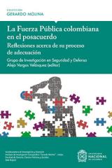 La fuerza pública colombiana en el posacuerdo. Reflexiones acerca de su proceso de adecuación