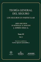 Teoría general del seguro. Los seguros en particular. Tomo II. Volumen 1